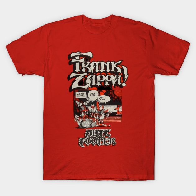 Hail this old Frank Zappa & Alice Cooper Old Gig Poster Design! T-Shirt by eggparade